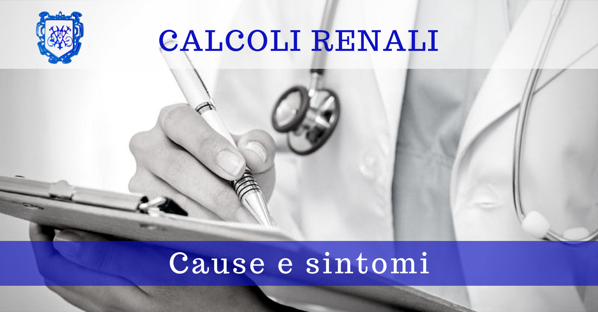 Calcoli renali cause e sintomi_Villa Mafalda Roma