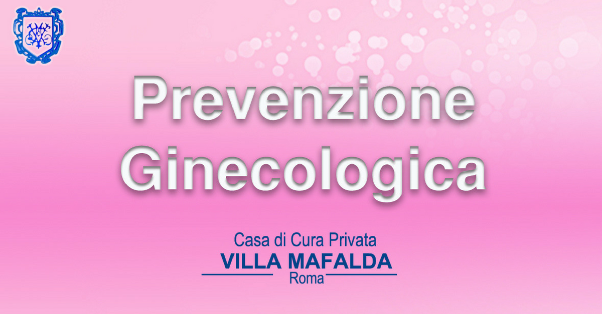 Prevenzione ginecologica Villa Mafalda Blog