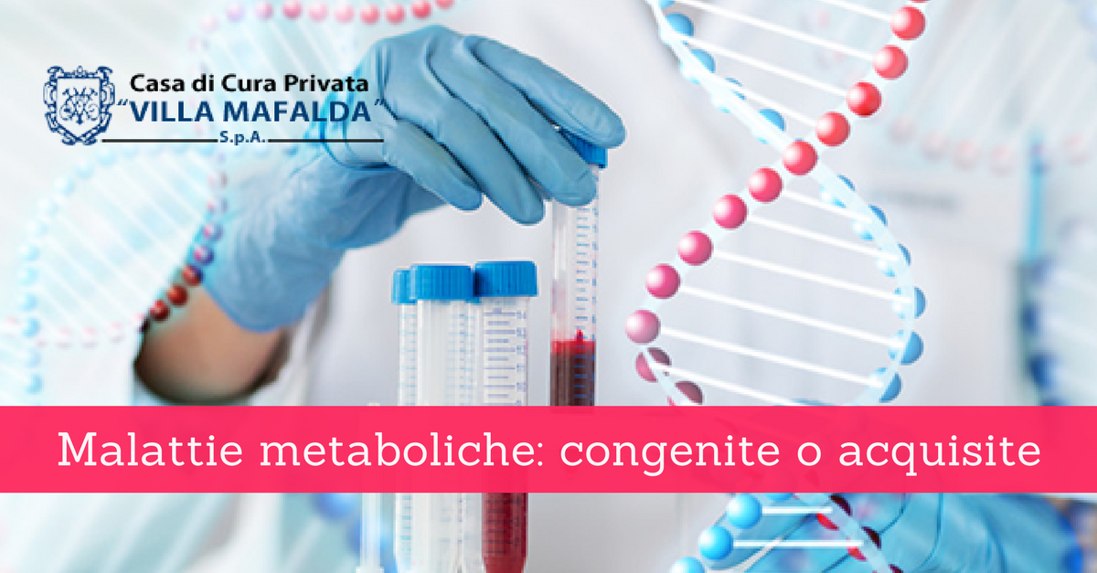 Malattie metaboliche - congenite ed acquisite - Casa di Cura Privata Villa Mafalda