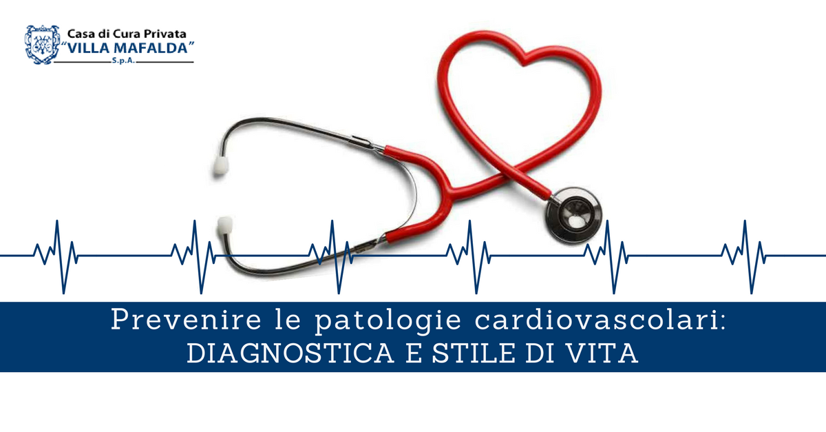 Prevenire le patologie cardiovascolari, diagnostica e stile di vita - Casa di Cura Villa Mafalda di Roma - Villa Mafalda Blog