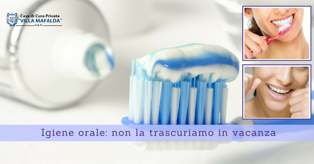 Igiene orale, non la trascuriamo in vacanza - Casa di Cura Villa Mafalda di Roma - Villa Mafalda Blog