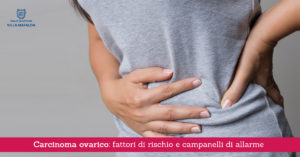 Carcinoma ovarico, fattori di rischio e campanelli di allarme - Casa di Cura Villa Mafalda di Roma - Villa Mafalda Blog