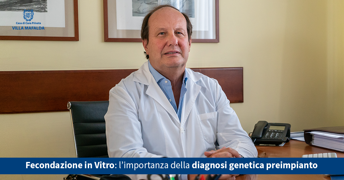 Fecondazione in Vitro, l’importanza della diagnosi genetica preimpianto - Casa di Cura Villa Mafalda di Roma - Villa Mafalda Blog