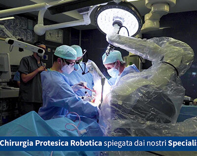 La Chirurgia Protesica Robotica spiegata dai nostri Specialisti